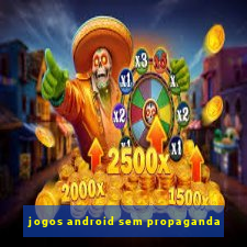 jogos android sem propaganda